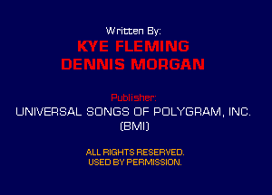 Written Byz

UNIVERSAL SONGS OF POLYGRAM, INC,
(8M!)

ALL RIGHTS RESERVED,
USED BY PERMISSION.