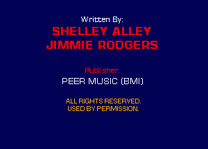 W ritten By

PEER MUSIC (BMIJ

ALL RIGHTS RESERVED
USED BY PERMISSION