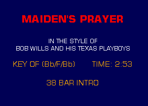IN THE STYLE UF
BUB WILLS AND HIS TEXAS PLAYBCIYS

KEY OF EBbXFXBbJ TIME 2158

88 BAR INTRO