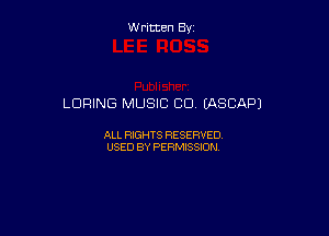 Written By

LOPING MUSIC CD CASCAPJ

ALL RIGHTS RESERVED
USED BY PERMISSION