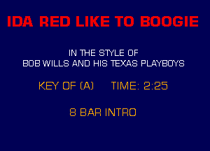 IN THE STYLE UF
BUB WILLS AND HIS TEXAS PLAYBCIYS

KEY OF EA) TIME 2125

8 BAR INTRO