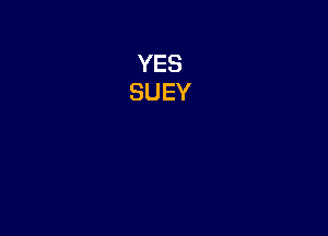 YES
SUEY