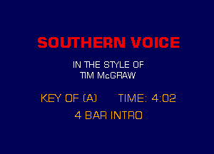 IN THE STYLE 0F
TIM MCGHAW

KEY OF (A) TIME 402
4 BAR INTRO