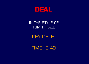 IN THE STYLE 0F
TOM T HALL

KEY OF EEJ

TIME 2140