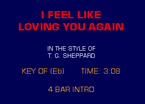 IN THE STYLE OF
T. G. SHEPPARD

KB' OF (Eb) TIME 308

4 BAR INTRO