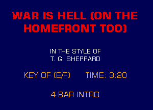 IN THE STYLE OF
T. G. SHEPPARD

KEY OF IEIFJ TIME 320

4 BAR INTRO