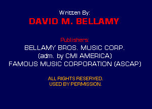 Written Byi

BELLAMY BROS. MUSIC CORP.
Eadm. by CMI AMERICA)
FAMOUS MUSIC CORPORATION IASCAPJ

ALL RIGHTS RESERVED.
USED BY PERMISSION.
