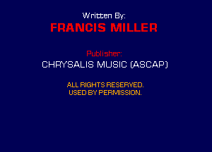 Written By

CHRYSALIS MUSIC (ASCAPJ

ALL RIGHTS RESERVED
USED BY PERMISSION