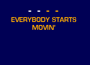 EVERYBODY STARTS
MOVIM