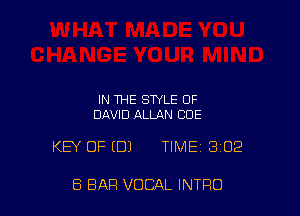 IN THE STYLE OF
DAVID ALLAN CUE

KEY OF (DJ TIME 302

6 BAR VOCAL INTRO