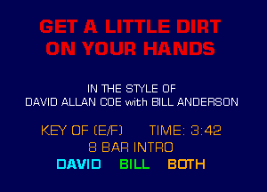 IN THE STYLE OF
DAVID ALLAN CUE with BILL ANDERSON

KEY OF EEXFJ TIME18142
8 BAR INTRO
DAVID BILL BEITH