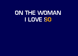 ON THE WOMAN
I LOVE 80