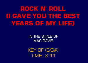 IN THE STYLE OF
MAC DAVIS

KEY OF (CJCM
TIME 3 44
