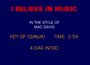 IN THE SWLE OF
MRC DAVIS

KEY OF EGIAbfAJ TIME 3154

4 BAR INTRO