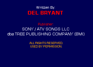 W ritcen By

SONY IATV SONGS LLC

dba TREE PUBLISHING COMPANY EBMIJ

ALL RIGHTS RESERVED
USED BY PERMISSION