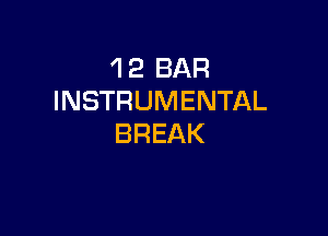 1 2 BAR
INSTRUMENTAL

BREAK