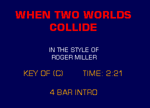 IN THE STYLE OF
ROGER MILLER

KEY OF (C) TIME 221

4 BAR INTRO