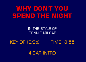 IN THE STYLE OF
RONNIE MILSAP

KEY 0F (DIED) TIMEi 355

4 BAR INTRO