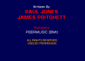 W ritcen By

PEERMUSIC (BMIJ

ALL RIGHTS RESERVED
USED BY PERMISSION