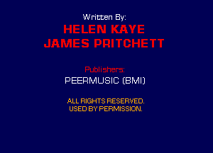 W ritcen By

PEERMUSIC (BMIJ

ALL RIGHTS RESERVED
USED BY PERMISSION