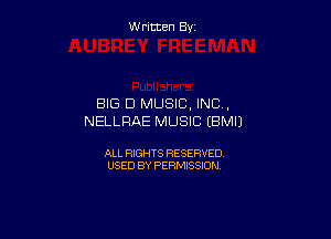 W ritcen By

BIG D MUSIC, INC ,

NELLRAE MUSIC EBMIJ

ALL RIGHTS RESERVED
USED BY PERMISSION