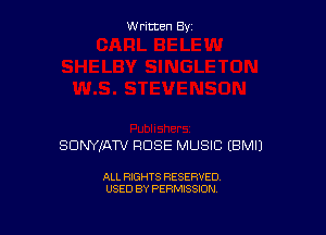 Written By

SDNYIATV ROSE MUSIC IBMIJ

ALL RIGHTS RESERVED
USED BY PERMISSION