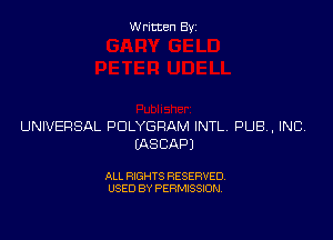 Written Byz

UNIVERSAL POLYGRAM INTLA PUBA, INCV
(ASCAPJ

ALL RIGHTS RESERVED.
USED BY PERMISSION,
