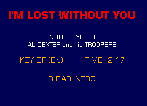 IN THE STYLE 0F
AL DEXTER and his THOUPERS

KEY OFEBbJ TIMEI 2117

8 BAR INTRO