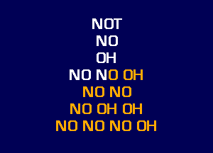 NOT
ND
OH

NO ND OH

NO NO
ND 0H OH
NO NO ND OH