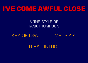 IN THE SWLE OF
HANK THOMPSON

KEY OF (GIN TIMEi 247

8 BAR INTRO