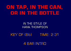 IN THE STYLE OF
HANK THOMPSON

KB' OFIBbJ TIME 231

4 BAR INTRO