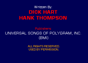 Written Byz

UNIVERSAL SONGS OF POLYGRAM, INC
(BMIJ

ALL RIGHTS RESERVED.
USED BY PERMISSION,