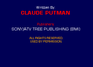 Written By

SDNYIATV TREE PUBLISHING (BMIJ

ALL RIGHTS RESERVED
USED BY PERMISSION