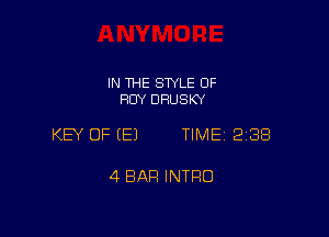 IN THE STYLE 0F
FIUY DRUSKY

KEY OF EEJ TIME 2188

4 BAR INTRO