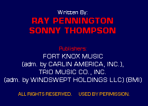 Written Byi

FORT KNOX MUSIC
Eadm. by CARLIN AMERICA, INC).
TRIO MUSIC 80., INC.
Eadm. by WINDSWEPT HOLDINGS LLCJ EBMIJ

ALL RIGHTS RESERVED. USED BY PERMISSION.