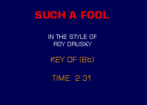 IN THE STYLE OF
FIDY DRUSKY

KEY OF (Bbl

TIMEj 231