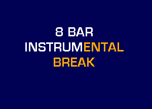 (BBAR
INSTRUMENTAL

BREAK