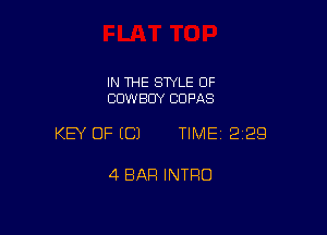 IN THE STYLE OF
COWBOY CDPAS

KEY OF (C) TIMEI 229

4 BAR INTRO