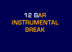 1 2 BAR
INSTRUMENTAL

BREAK