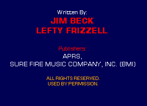 WNnean

APRS,
SURE FIRE MUSIC COMPANY. INC (BMIJ

ALL RIGHTS RESERVED.
USED BY PERMISSION.