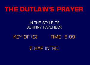 IN THE STYLE 0F
JOHNNY PAYCHECK

KEY OF ECJ TIME 5109

ES BAR INTRO