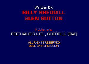 Written By

PEER MUSIC LTD, SHERRILL EBMIJ

ALL RIGHTS RESERVED
USED BY PERMISSION