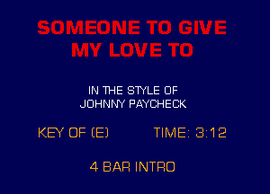 IN THE STYLE OF
JOHNNY PAYCHECK

KW OF (E) TIME 312

4 BAR INTRO