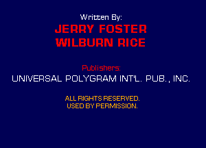Written Byz

UNIVERSAL POLYGRAM INT'L PUBA, INC

ALL RIGHTS RESERVED.
USED BY PERMISSION