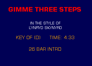 IN THE STYLE 0F
LYNFIYD SKYNYRD

KEY OF EDJ TIME 4138

28 BAR INTRO