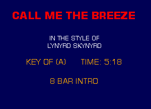 IN THE STYLE 0F
LYNYFID SKYNYRD

KEY OFEAJ TIMEI 5'18

8 BAR INTRO