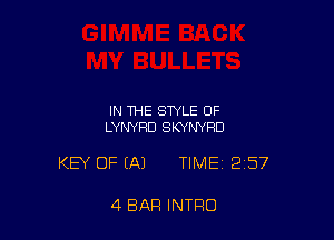 IN THE STYLE OF
LYNYHD SKYN'YRD

KEY OF (A) TIME 2157

4 BAR INTRO