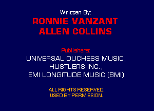 Written Byz

UNIVERSAL DUCHESS MUSIC,
HUSTLERS INC.
EMI LUNGITUDE MUSIC (BMI)

ALL RIGHTS RESERVED
USED BY PERMISSION