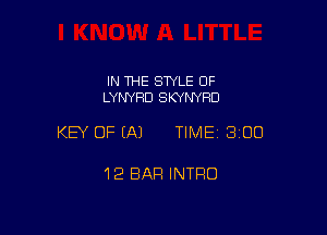 IN THE SWLE OF
LYNYHD SKYNYHD

KEY OF (A) TIME 3100

12 BAR INTRO