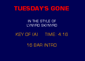 IN THE SWLE OF
LYNYHD SKYNYHD

KEY OFEAJ TIME14i1Ei

18 BAR INTRO